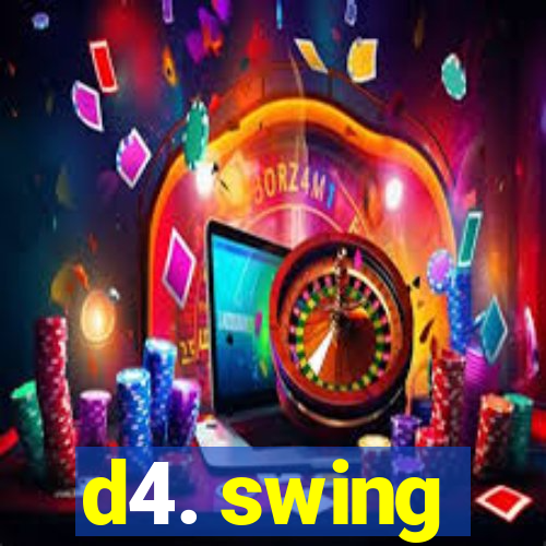 d4. swing